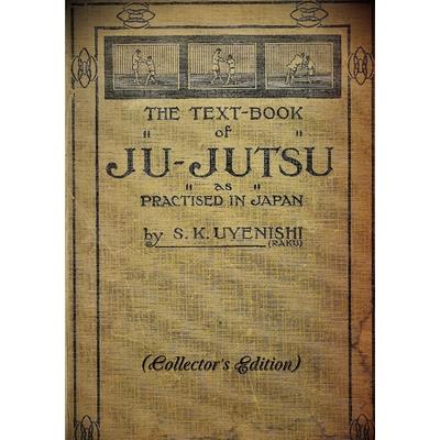 THE TEXT-BOOK of JU-JUTSU as practised in Japan (Collector's Edition)
