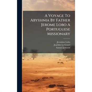 A Voyage To Abyssinia By Father Jerome Lobo A Portuguese Missionary