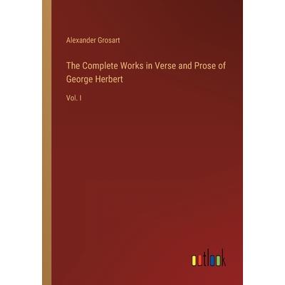 The Complete Works in Verse and Prose of George Herbert