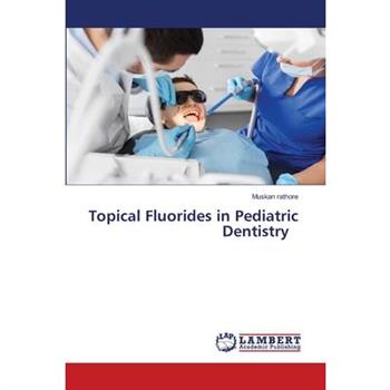 Topical Fluorides in Pediatric Dentistry