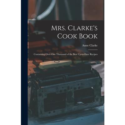 Mrs. Clarke’s Cook Book
