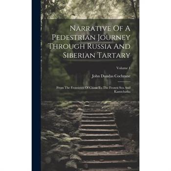 Narrative Of A Pedestrian Journey Through Russia And Siberian Tartary