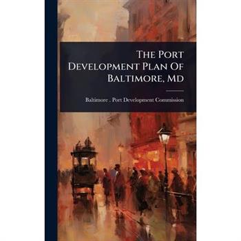 The Port Development Plan Of Baltimore, Md