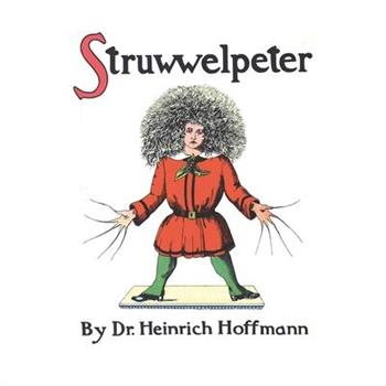 Struwwelpeter, or Pretty Stories and Funny Pictures