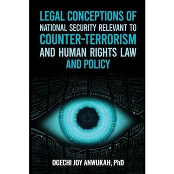 Legal Conceptions of National Security Relevant To Counter-Terrorism and Human Rights Law and Policy