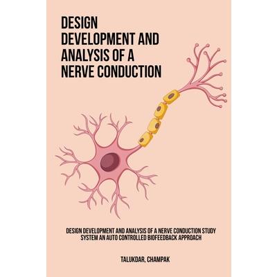 Design Development and Analysis of a Nerve Conduction Study System An Auto Controlled Biofeedback Approach