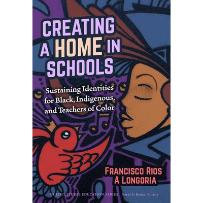 Creating a home in schools : sustaining identities for black, indigenous, and teachers of color