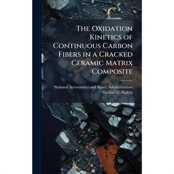 The Oxidation Kinetics of Continuous Carbon Fibers in a Cracked Ceramic Matrix Composite