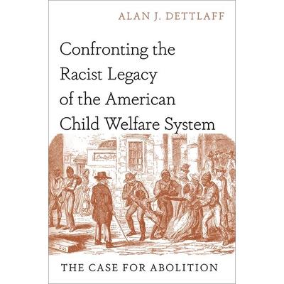 Confronting the Racist Legacy of the American Child Welfare System