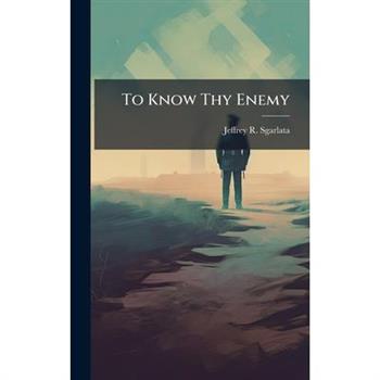 To Know Thy Enemy