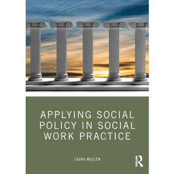 Applying Social Policy in Social Work Practice