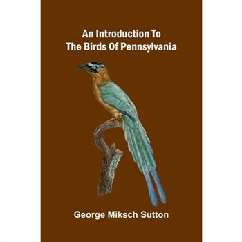 An Introduction To The Birds Of Pennsylvania
