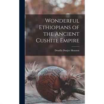 Wonderful Ethiopians of the Ancient Cushite Empire