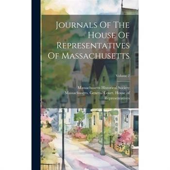 Journals Of The House Of Representatives Of Massachusetts; Volume 2