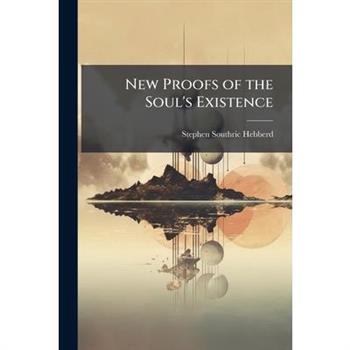 New Proofs of the Soul’s Existence