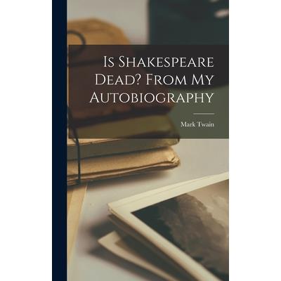 Is Shakespeare Dead? From my Autobiography