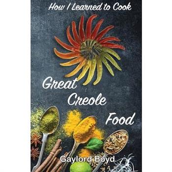 How I Learned to Cook Great Creole Food
