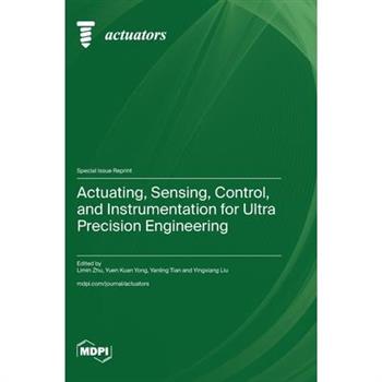 Actuating, Sensing, Control, and Instrumentation for Ultra Precision Engineering