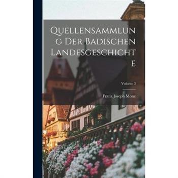 Quellensammlung Der Badischen Landesgeschichte; Volume 3