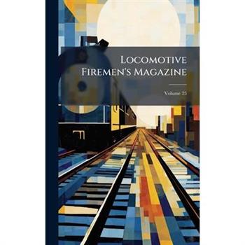 Locomotive Firemen's Magazine