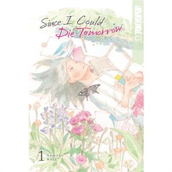 Since I Could Die Tomorrow, Volume 1