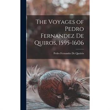 The Voyages of Pedro Fernandez De Quiros, 1595-1606