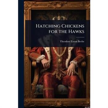 Hatching Chickens for the Hawks
