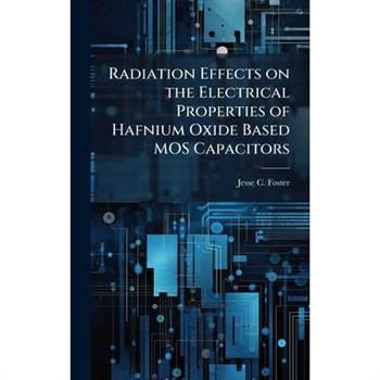 Radiation Effects on the Electrical Properties of Hafnium Oxide Based MOS Capacitors