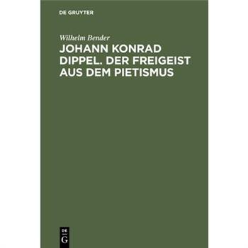 Johann Konrad Dippel. Der Freigeist aus dem Pietismus