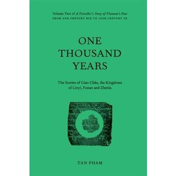 One Thousand Years - The Stories of Giao Ch璽u, the Kingdoms of Linyi, Funan and Zhenla