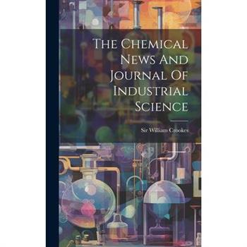 The Chemical News And Journal Of Industrial Science