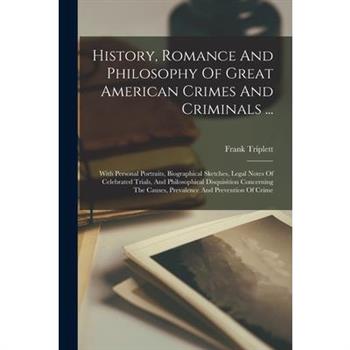 History, Romance And Philosophy Of Great American Crimes And Criminals ...