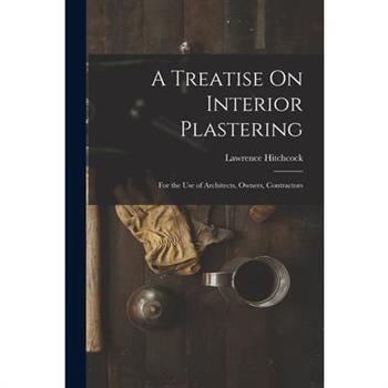 A Treatise On Interior Plastering