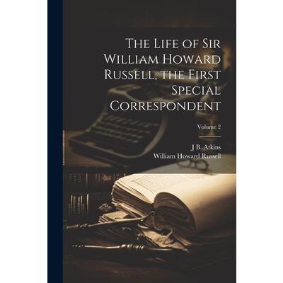 The Life of Sir William Howard Russell, the First Special Correspondent; Volume 2