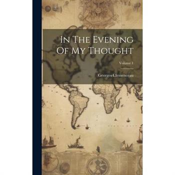 In The Evening Of My Thought; Volume 1
