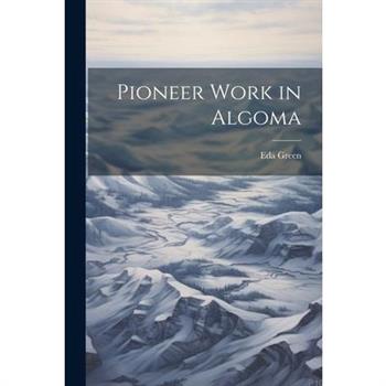 Pioneer Work in Algoma
