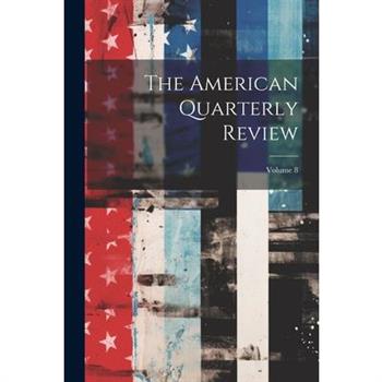 The American Quarterly Review; Volume 8