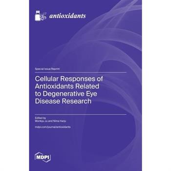 Cellular Responses of Antioxidants Related to Degenerative Eye Disease Research