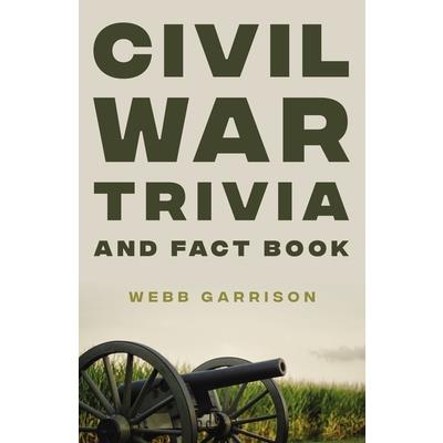 Civil War Trivia and Fact Book