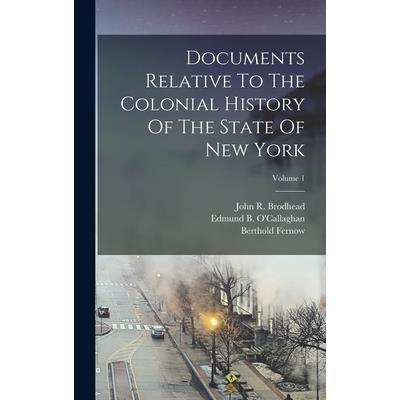 Documents Relative To The Colonial History Of The State Of New York; Volume 1
