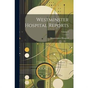 Westminster Hospital Reports; Volume 3