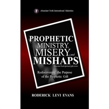 Prophetic Ministry, Misery, and Mishaps