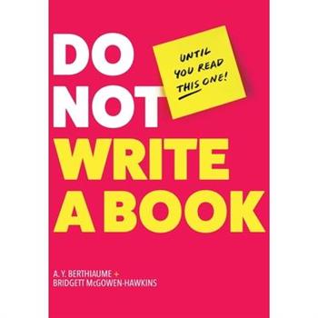 Do Not Write a Book...Until You Read This One