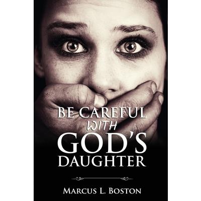 Be Careful with God’s Daughter