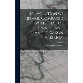 The Evolution of Brazil Compared With That of Spanish and Anglo-Saxon America;