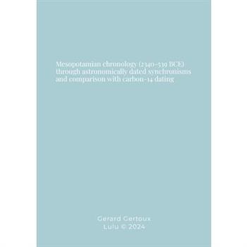 Mesopotamian chronology (2340-539 BCE) through astronomically dated synchronisms and comparison with carbon-14 dating