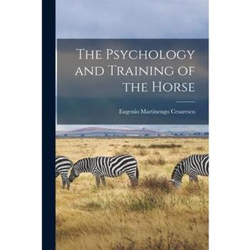 The Psychology and Training of the Horse