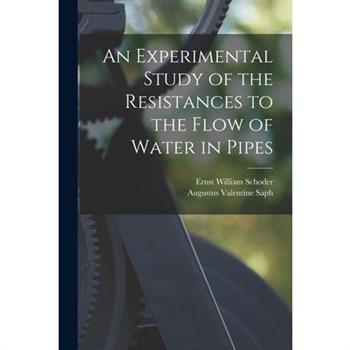 An Experimental Study of the Resistances to the Flow of Water in Pipes
