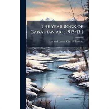 The Year Book of Canadian art. 1912/13 (