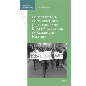Conscription, Conscientious Objection, and Draft Resistance in American History